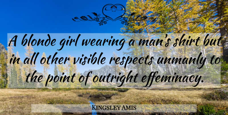 Kingsley Amis Quote About Girl, Men, Blonde: A Blonde Girl Wearing A...