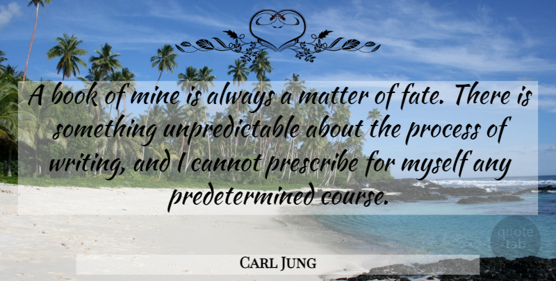 Carl Jung Quote About Book, Writing, Fate: A Book Of Mine Is...