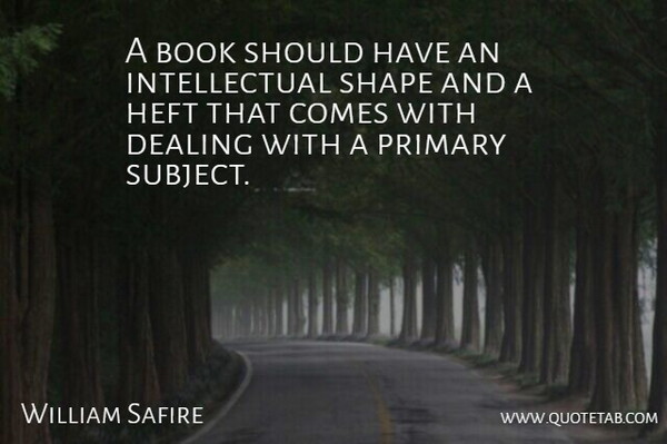 William Safire Quote About Book, Should Have, Intellectual: A Book Should Have An...