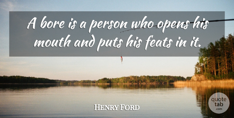 Henry Ford Quote About Humor, Boredom, Deep Thought: A Bore Is A Person...