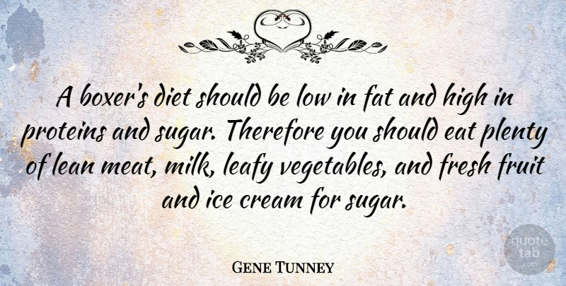 Gene Tunney Quote About Vegetables, Ice, Boxers: A Boxers Diet Should Be...
