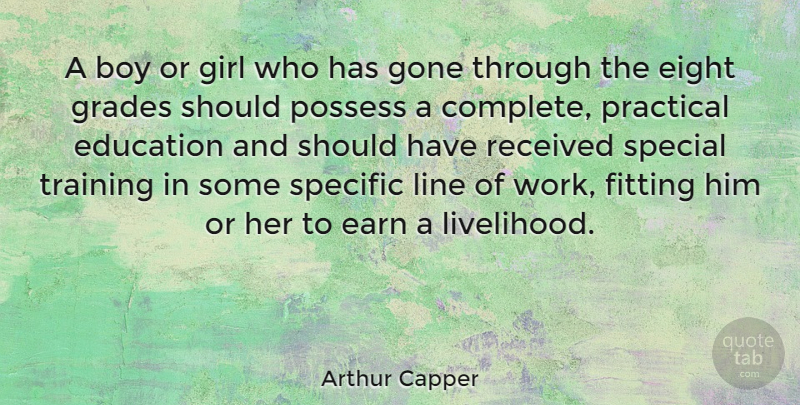 Arthur Capper Quote About Boy, Earn, Education, Eight, Fitting: A Boy Or Girl Who...