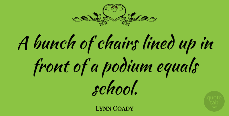 Lynn Coady Quote About Front, Lined: A Bunch Of Chairs Lined...