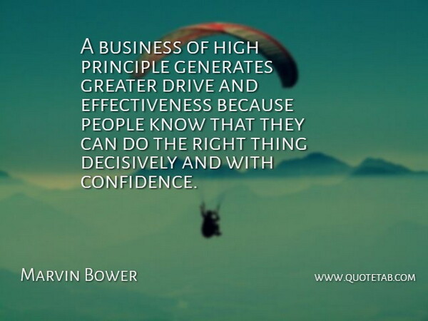 Marvin Bower Quote About Effectiveness, People, Principles: A Business Of High Principle...
