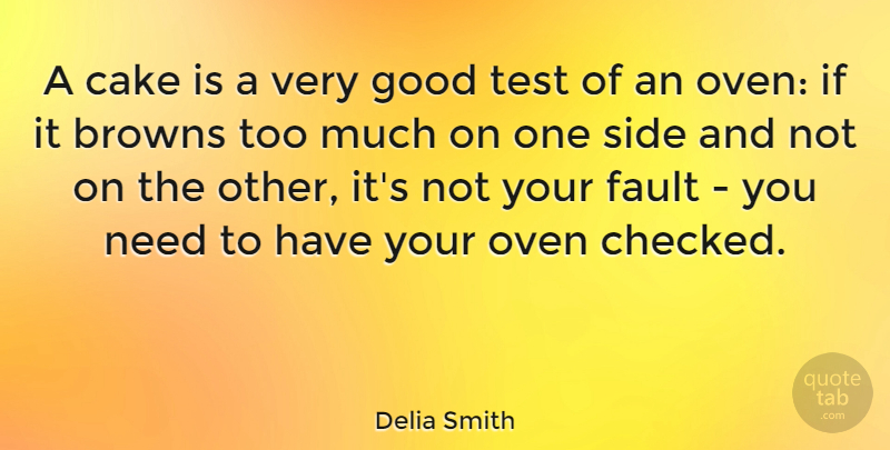 Delia Smith Quote About Cake, Tea, Tests: A Cake Is A Very...
