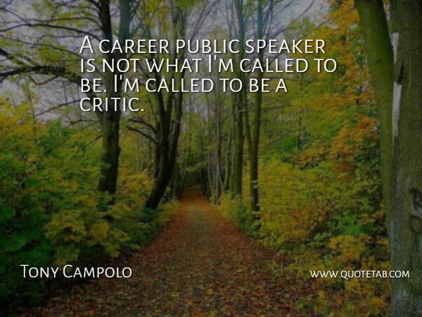 Tony Campolo Quote About Careers, Critics, Speakers: A Career Public Speaker Is...