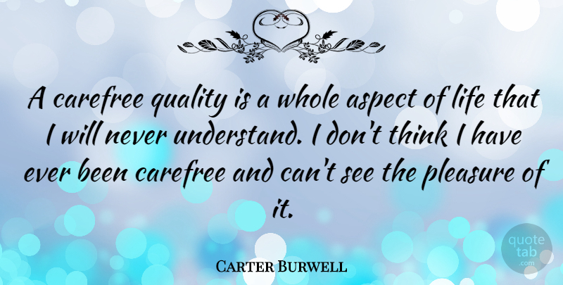 Carter Burwell Quote About Thinking, Quality, Carefree: A Carefree Quality Is A...