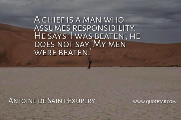 Antoine de Saint-Exupery Quote About Fear, Business, Responsibility: A Chief Is A Man...