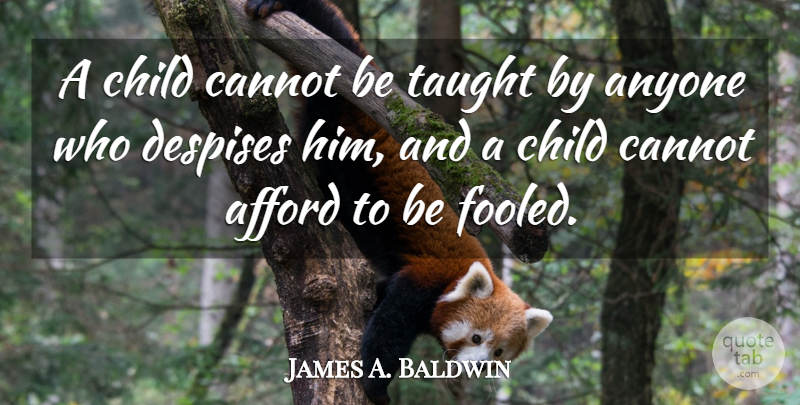James A. Baldwin Quote About Education, Teacher, Powerful: A Child Cannot Be Taught...
