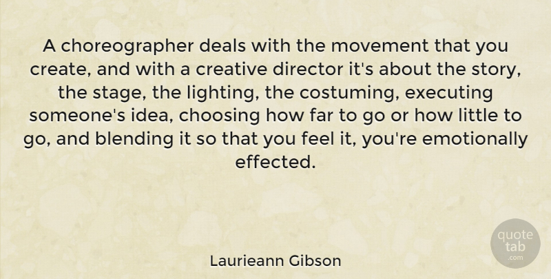 Laurieann Gibson Quote About Ideas, Creative, Stories: A Choreographer Deals With The...
