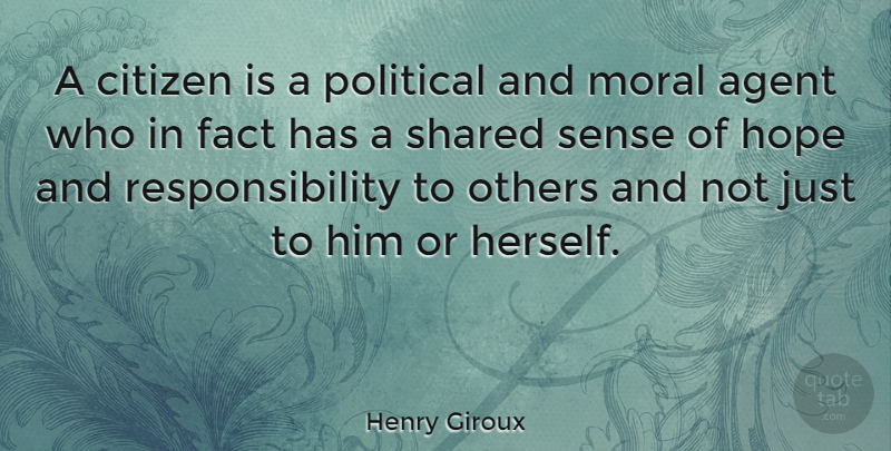 Henry Giroux Quote About Agent, Citizen, Fact, Hope, Others: A Citizen Is A Political...