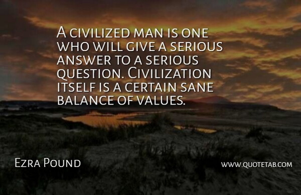 Ezra Pound Quote About Men, Civilization, Giving: A Civilized Man Is One...