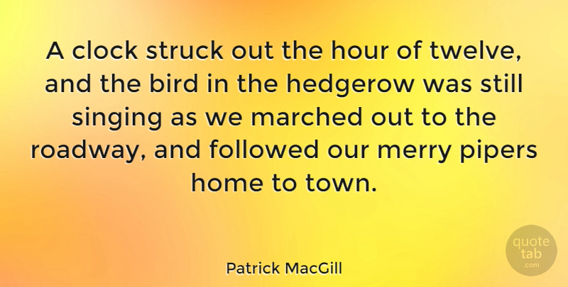 Patrick MacGill Quote About Home, Sight, Bird: A Clock Struck Out The...