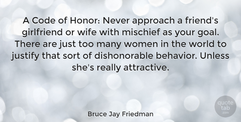 Bruce Jay Friedman Quote About Love, Girlfriend, Justice: A Code Of Honor Never...