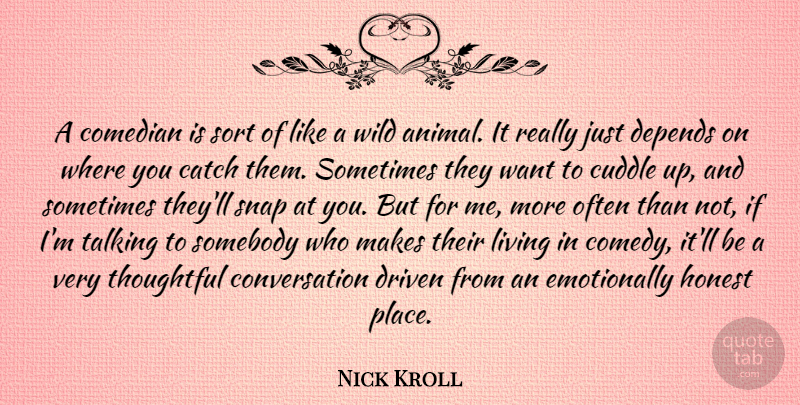Nick Kroll Quote About Animal, Thoughtful, Talking: A Comedian Is Sort Of...