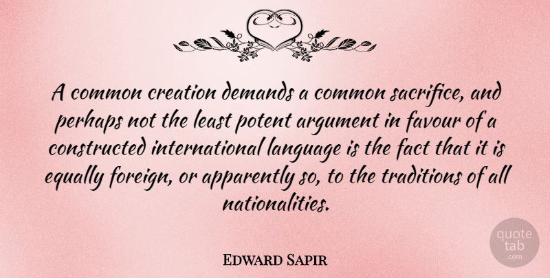 Edward Sapir Quote About Sacrifice, Demand, Facts: A Common Creation Demands A...
