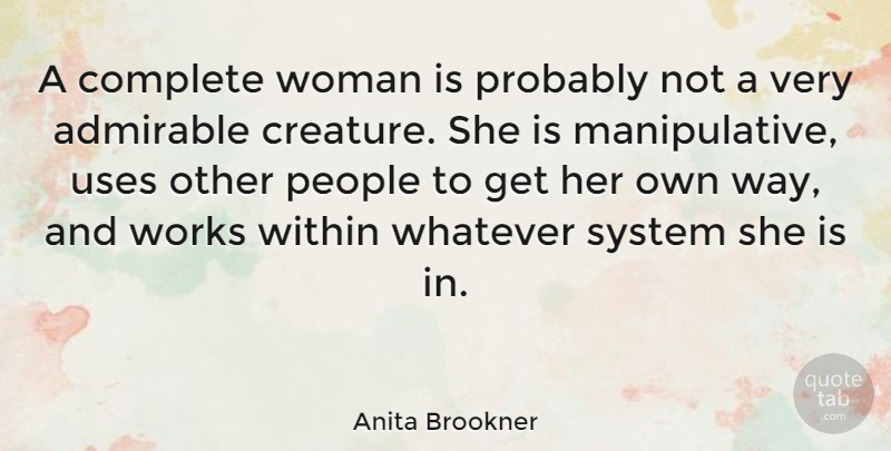 Anita Brookner Quote About Women, People, Use: A Complete Woman Is Probably...