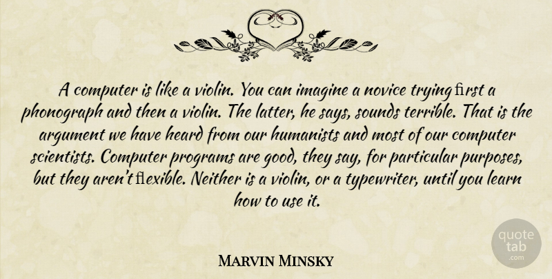 Marvin Minsky Quote About Typewriters, Trying, Sound: A Computer Is Like A...