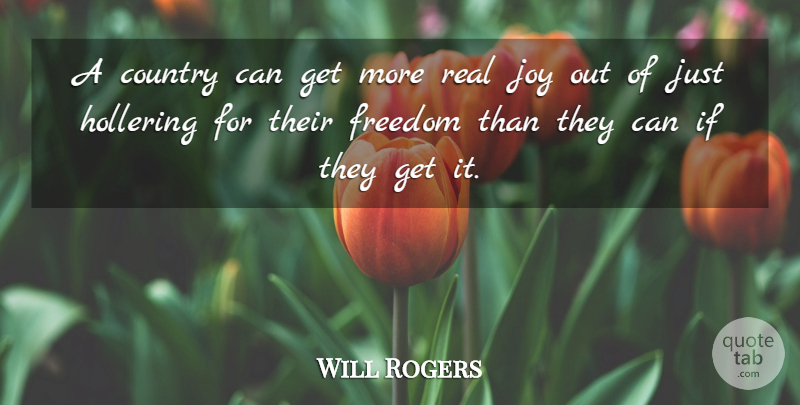 Will Rogers Quote About Country, Freedom, Real: A Country Can Get More...