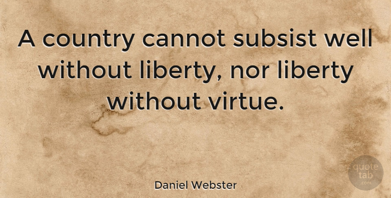 Daniel Webster Quote About Country, Freedom, 4th Of July: A Country Cannot Subsist Well...