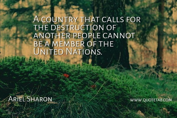 Ariel Sharon Quote About Calls, Cannot, Country, Member, People: A Country That Calls For...
