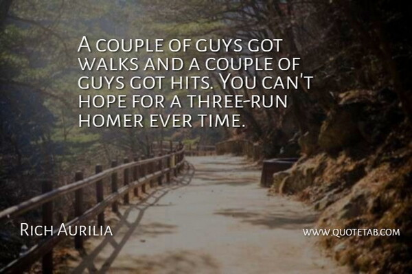 Rich Aurilia Quote About Couple, Guys, Homer, Hope, Walks: A Couple Of Guys Got...