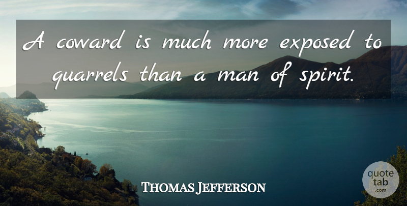 Thomas Jefferson Quote About War, Men, Spirit: A Coward Is Much More...