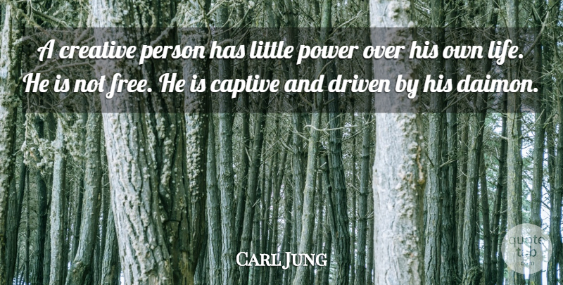 Carl Jung Quote About Inspirational, Creative, Littles: A Creative Person Has Little...