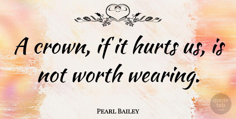 Pearl Bailey Quote About Happiness, Inspiring, Success: A Crown If It Hurts...
