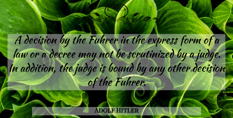 Adolf Hitler Quote About Law, Judging, Decision: A Decision By The Fuhrer...