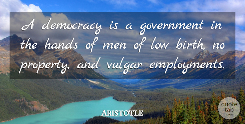 Aristotle Quote About Men, Hands, Democracy: A Democracy Is A Government...