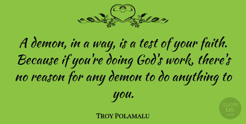 Troy Polamalu Quote About Tests, Way, Demon: A Demon In A Way...