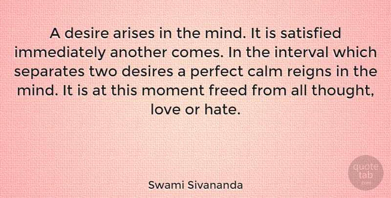Swami Sivananda Quote About Arises, Calm, Desire, Desires, Freed: A Desire Arises In The...