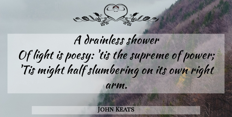 John Keats Quote About Light, Poetry, Half: A Drainless Shower Of Light...