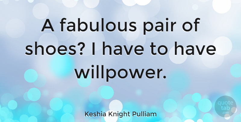 Keshia Knight Pulliam Quote About Pair: A Fabulous Pair Of Shoes...