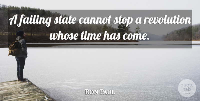 Ron Paul Quote About Revolution, Failing, States: A Failing State Cannot Stop...