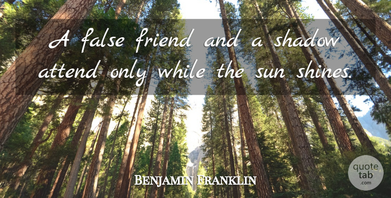 Benjamin Franklin Quote About Inspirational, Friendship, Fake Friends: A False Friend And A...