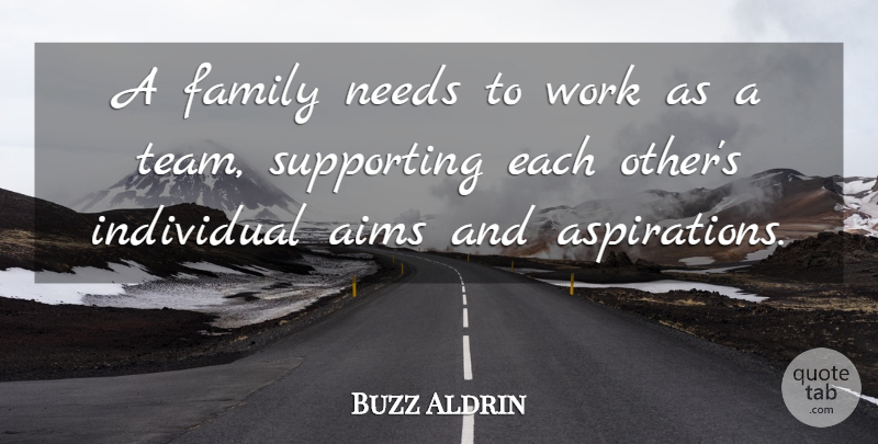 Buzz Aldrin Quote About Family, Team, Needs: A Family Needs To Work...