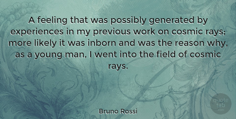 Bruno Rossi Quote About Men, Feelings, Fields: A Feeling That Was Possibly...