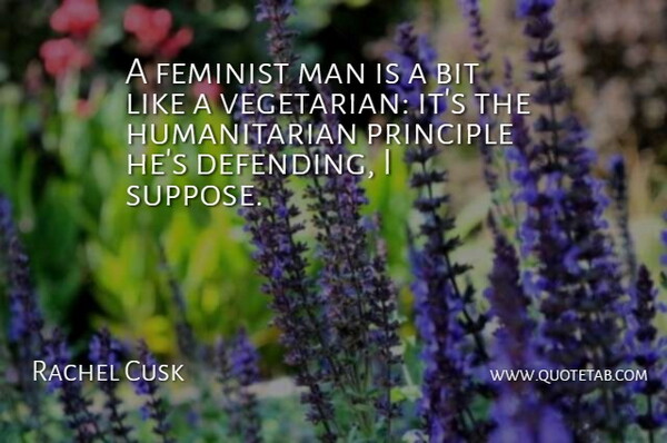 Rachel Cusk Quote About Men, Feminist, Principles: A Feminist Man Is A...