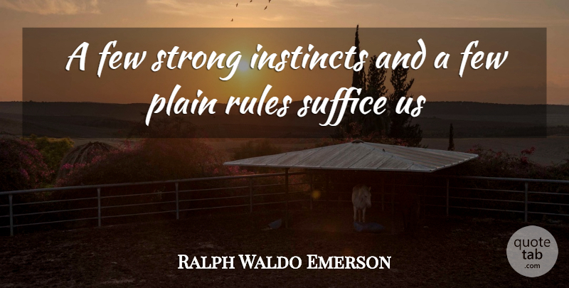 Ralph Waldo Emerson Quote About Strong, Intuition, Instinct: A Few Strong Instincts And...