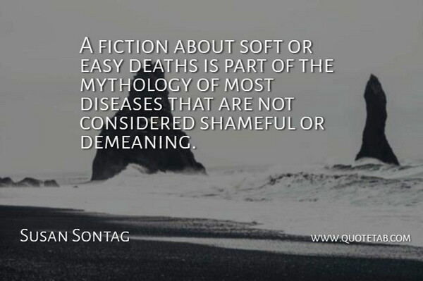 Susan Sontag Quote About Death, Memorial, Dying: A Fiction About Soft Or...