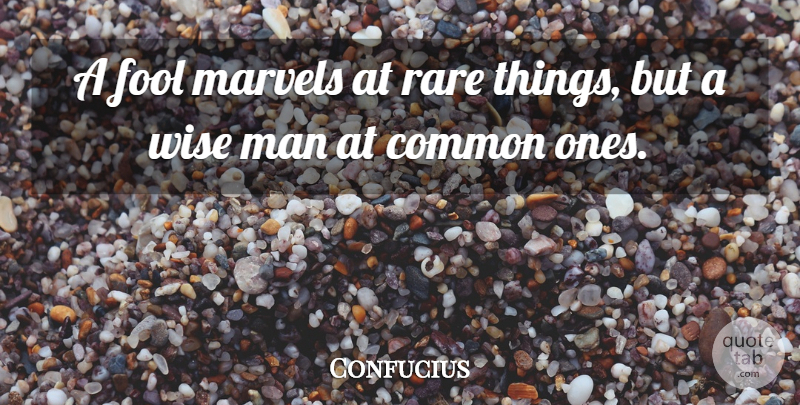 Confucius Quote About Wise, Philosophical, Men: A Fool Marvels At Rare...