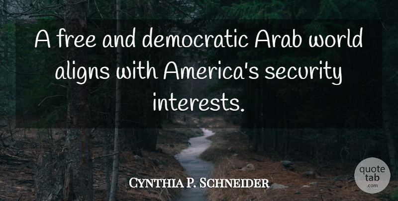 Cynthia P. Schneider Quote About Arab: A Free And Democratic Arab...