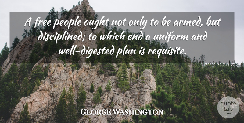 George Washington Quote About Freedom, Gun, People: A Free People Ought Not...