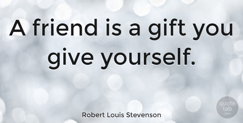 Robert Louis Stevenson Quote About Friendship, Holiday, Real Friends: A Friend Is A Gift...