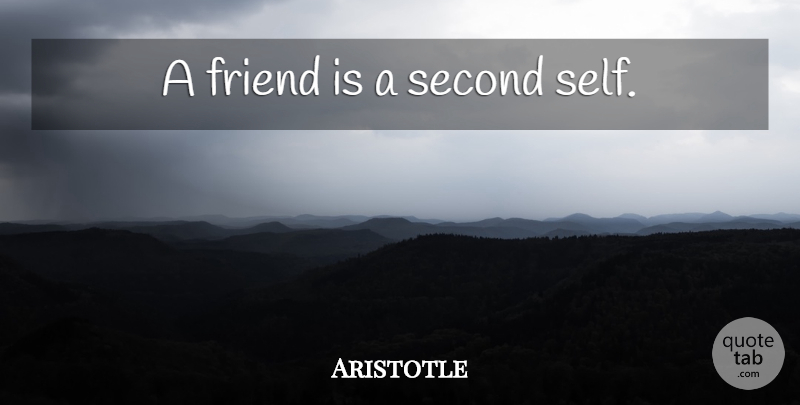 Aristotle Quote About Life, Friendship, Self: A Friend Is A Second...