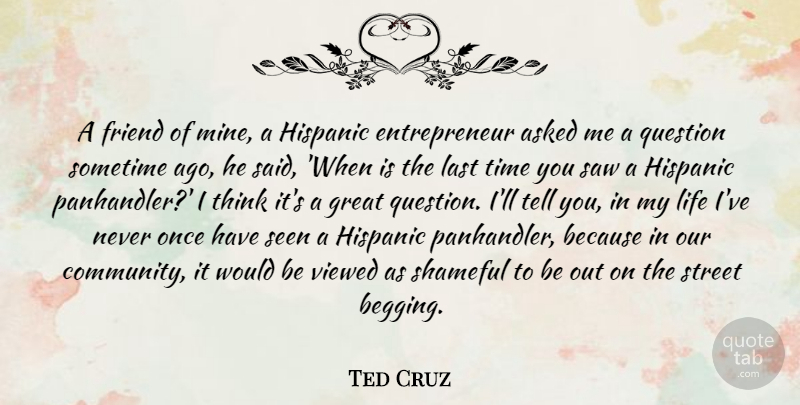 Ted Cruz Quote About Thinking, Entrepreneur, Community: A Friend Of Mine A...