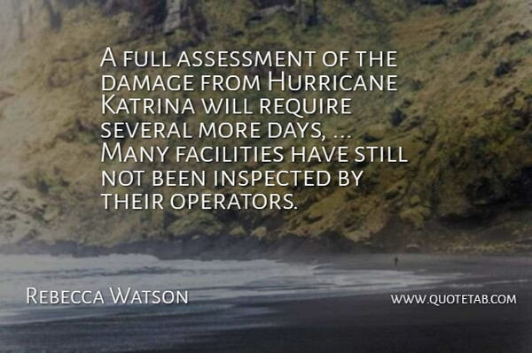 Rebecca Watson Quote About Assessment, Damage, Facilities, Full, Hurricane: A Full Assessment Of The...