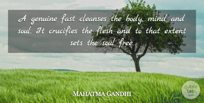 Mahatma Gandhi Quote About Soul, Mind, Body: A Genuine Fast Cleanses The...